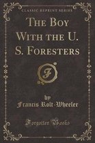 The Boy with the U. S. Foresters (Classic Reprint)