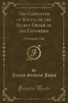 The Carpenter of Rouen, or the Secret Order of the Confrerie