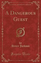 A Dangerous Guest (Classic Reprint)