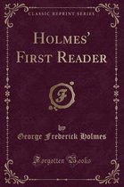 Holmes' First Reader (Classic Reprint)