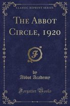 The Abbot Circle, 1920 (Classic Reprint)
