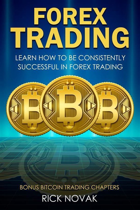 Forex Trading: Learn How to be Consistently Successful in Fo ... - cover