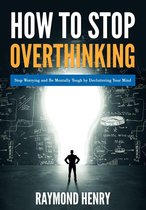 How to Stop Overthinking