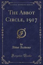The Abbot Circle, 1917 (Classic Reprint)