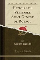 Histoire Du Veritable Saint-Genest de Rotrou (Classic Reprint)
