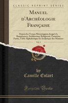 Manuel d'Archeologie Francaise, Vol. 1