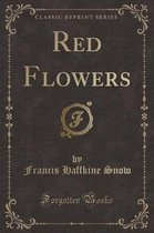 Red Flowers (Classic Reprint)