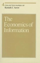 Collected Papers of Kenneth J Arrow - The Economics of Imformation V 4
