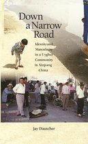 Down a Narrow Road - Identity and Masculinity in a  Uyghur Community in Xinjiang China