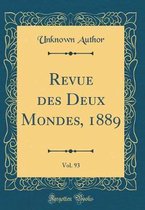 Revue Des Deux Mondes, 1889, Vol. 93 (Classic Reprint)