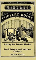 Eating For Perfect Health - Food Reform And Meatless Cookery