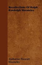 Recollections Of Ralph Randolph Wormeley