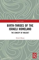Routledge Jewish Studies Series- Birth-Throes of the Israeli Homeland