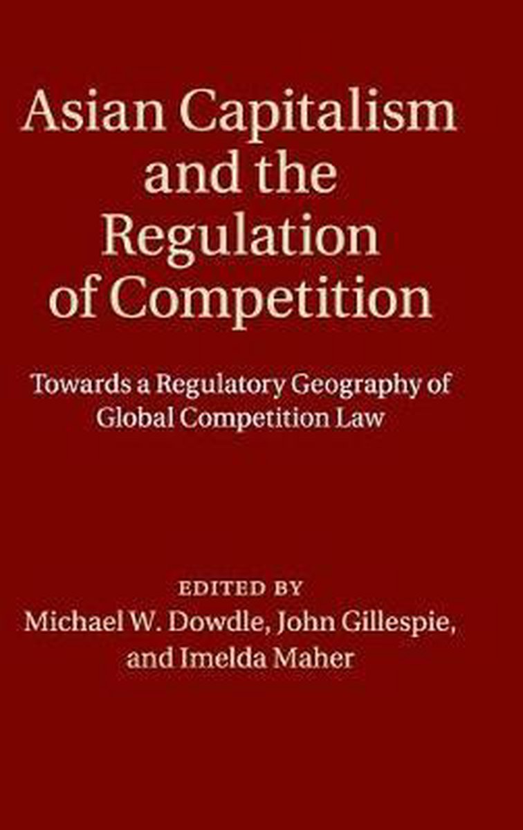 Asian Capitalism And The Regulation Of Competition - Michael W Dowdle