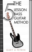The 5 Lesson Method 3 - The 5 Lesson Bass Guitar Method