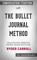 The Bullet Journal Method: Track the Past, Order the Present, Design the Future by Ryder Carroll: Conversation Starters