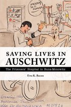 Saving Lives in Auschwitz