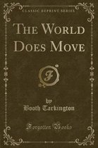 The World Does Move (Classic Reprint)