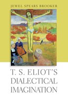 Hopkins Studies in Modernism - T. S. Eliot's Dialectical Imagination