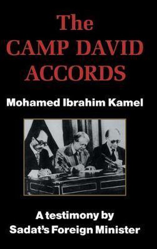 Boekcover "The Camp David Accords" met drie mannen aan een tafel. Tekst: "The Camp David Accords", "Mohamed Ibrahim Kamel", "A testimony by Sadat's Foreign Minister".