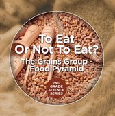 2nd Grade Science Series 4 - To Eat Or Not To Eat? The Grains Group - Food Pyramid