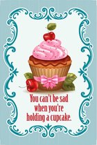 Wandbord - You Can't Be Sad When You Are Holding A Cupcake