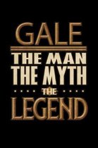 Gale The Man The Myth The Legend: Gale Journal 6x9 Notebook Personalized Gift For Male Called Gale