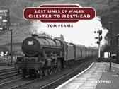 Lost Lines of Wales 6 - Lost Lines: Chester to Holyhead