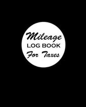 Mileage Log Book For Taxes: Gas Mileage Log Book Tracker Daily Tracking Your Mileage, Odometer - 110 Pages - 8''x10'' - Perfect Gift For Business Ow