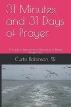 31 Minutes and 31 Days of Prayer: A Guide to Launching or Rebooting A Robust Prayer Life!