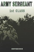 Army Sergeant 1st Class Notebook: This Notebook is specially for a Army Sergeant 1st Class. 120 pages with dot lines. Unique Notebook for all Soldiers