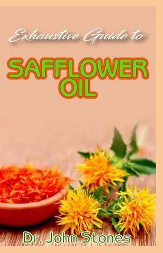 Exhaustive Guide To Safflower Oil A ton of details on all you need to