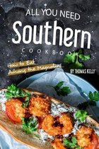 All You Need Southern Cookbook: How to Eat Among the Magnolias