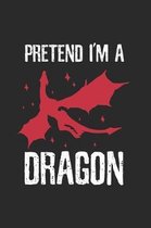 Pretend I'm a Dragon Notebook
