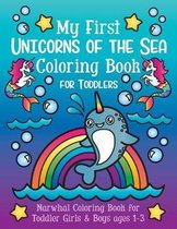 My First Unicorns of the Sea Coloring Book for Toddlers: Narwhal Coloring Book for Toddler Girls & Boys Ages 1-3