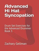 Advanced Hi Hat Syncopation: Drum Set Exercises for the Advanced Drummer Book 3