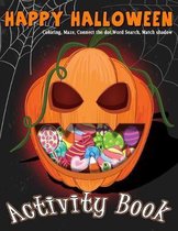 Happy Halloween Activity Book Coloring, Mazes, Connect the dot, Word Search, Match Shadow: For Kids Ages 3-5, 4-8 for Toddlers Kindergarten Boys Girls