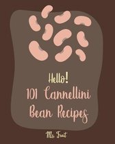 Hello! 101 Cannellini Bean Recipes