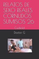 Relatos de Sexo Reales Cornudos Sumisos 26