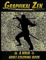 Graphikal Zen A Ninja Adult Coloring Book: Ninjitsu Bansenshūkai Coloring Book For Adults, Teens, and Kids