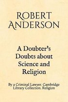 A Doubter's Doubts about Science and Religion