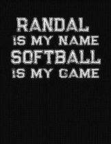 Randal Is My Name Softball Is My Game