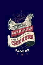 Life is Better With Chickens: Vintage Life is Better With Chicken Animal Pet Farmer Gift Funny Chicken whisperer Farm Journal 6 x 9(15.24 x 22.86 cm