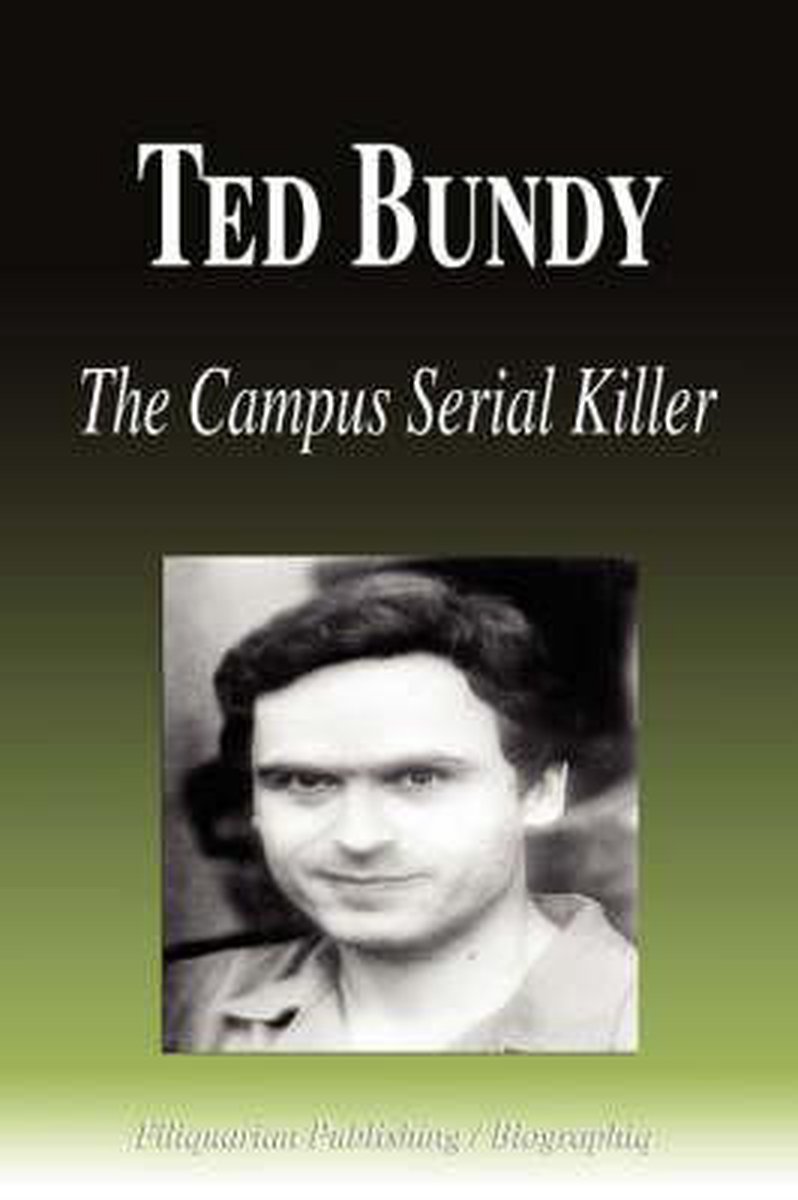 Ted Bundy - The Campus Serial Killer (Biography), Biographiq |  9781599861807 | Boeken | bol.com