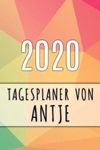 2020 Tagesplaner von Antje: Personalisierter Kalender f�r 2020 mit deinem Vornamen