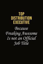 Top Distribution Executive Because Freaking Awesome Is Not An Official Job Title: Career journal, notebook and writing journal for encouraging men, wo