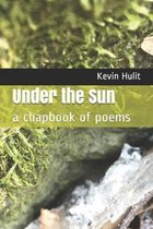 Under the Sun: a chapbook of poems