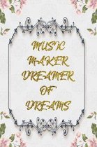 Music Maker Dreamer Of Dreams: Lined Journal - Flower Lined Diary, Planner, Gratitude, Writing, Travel, Goal, Pregnancy, Fitness, Prayer, Diet, Weigh