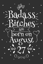 Badass Bitches Are Born On August 27: Funny Blank Lined Notebook Gift for Women and Birthday Card Alternative for Friend or Coworker