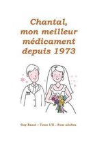 Chantal, mon meilleur medicament depuis 1973